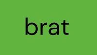Речникът „Колинс“ обяви дума на годината – „brat”